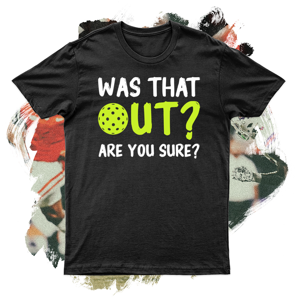 Was That Out Are You Sure Softstyle Tee