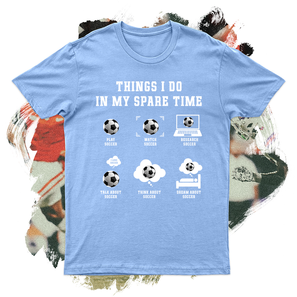 Things I Do In My Spare Time Soccer Softstyle Tee