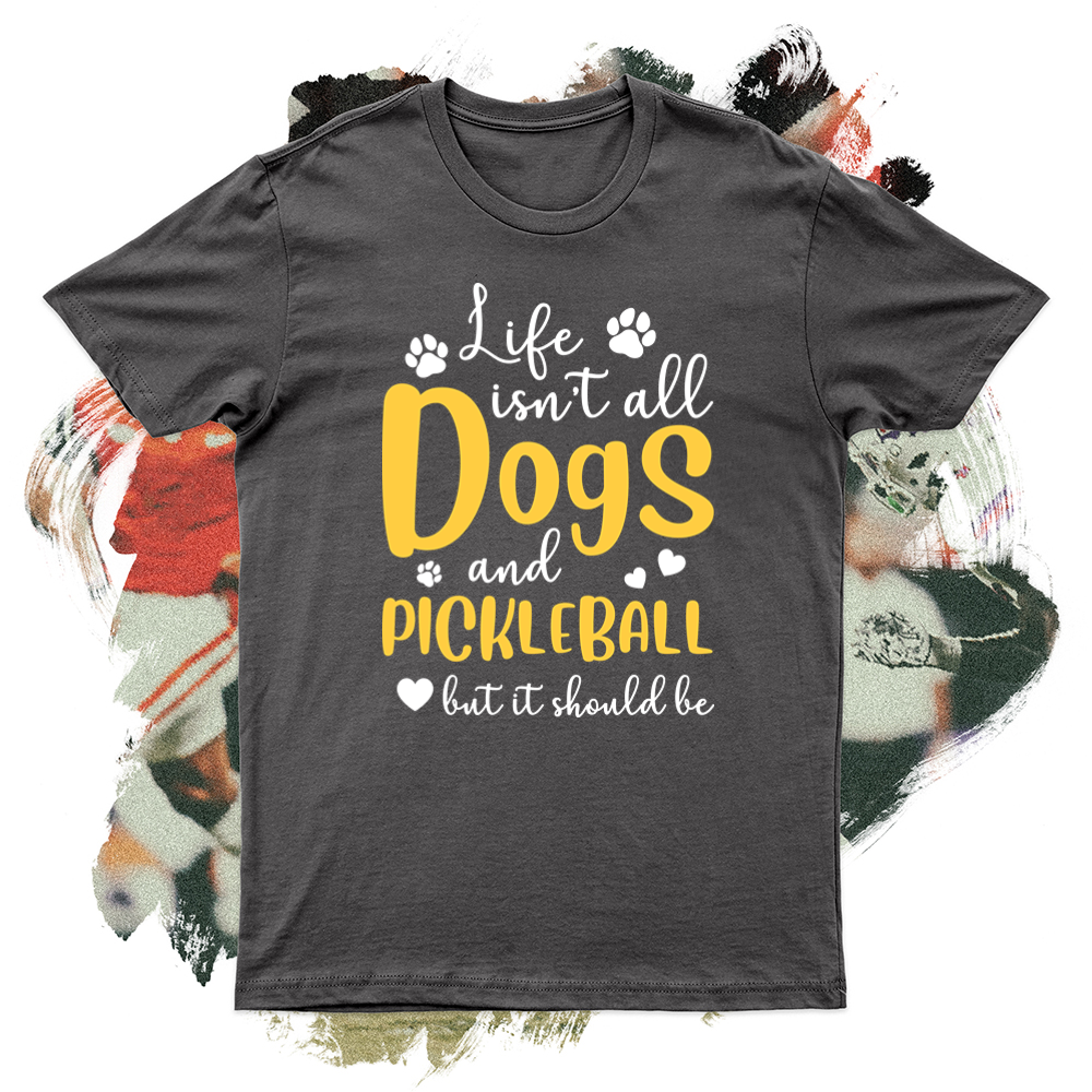 Life Isn't All Dogs and Pickleball Softstyle Tee