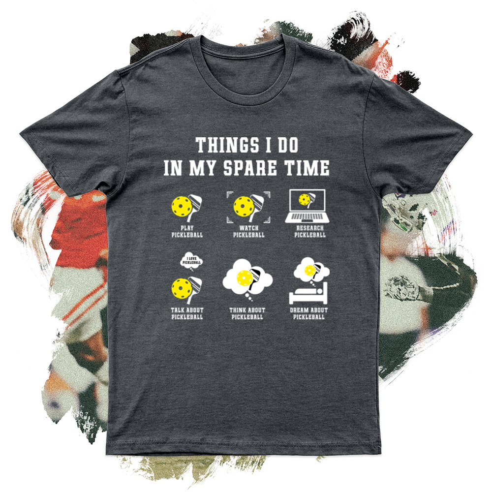 Things I Do In My Spare Time Pickleball Softstyle Tee