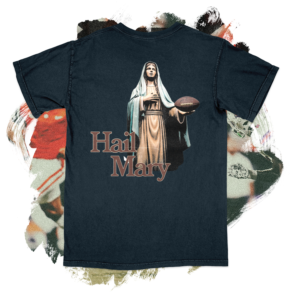 Hail Mary Comfort Blend Tee