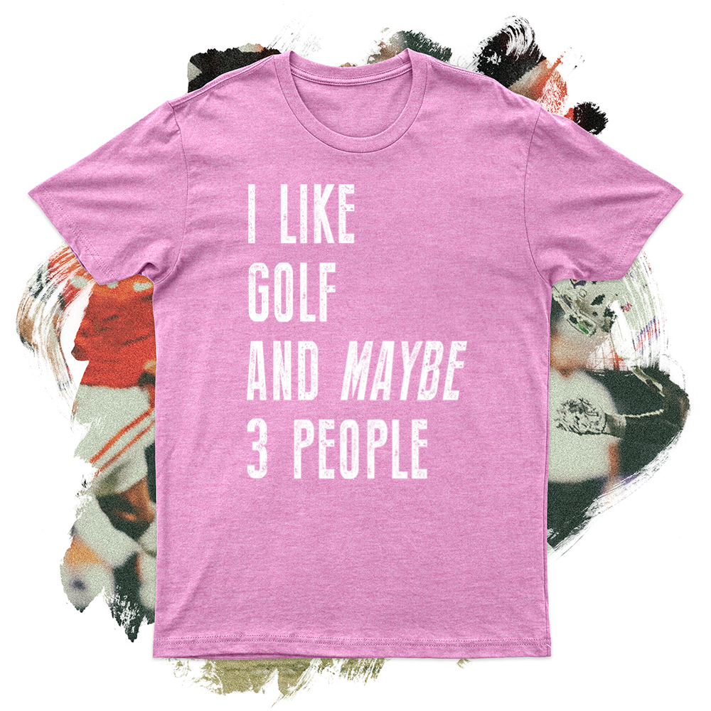 I like Golf and Maybe 3 People Soft Blend Tee