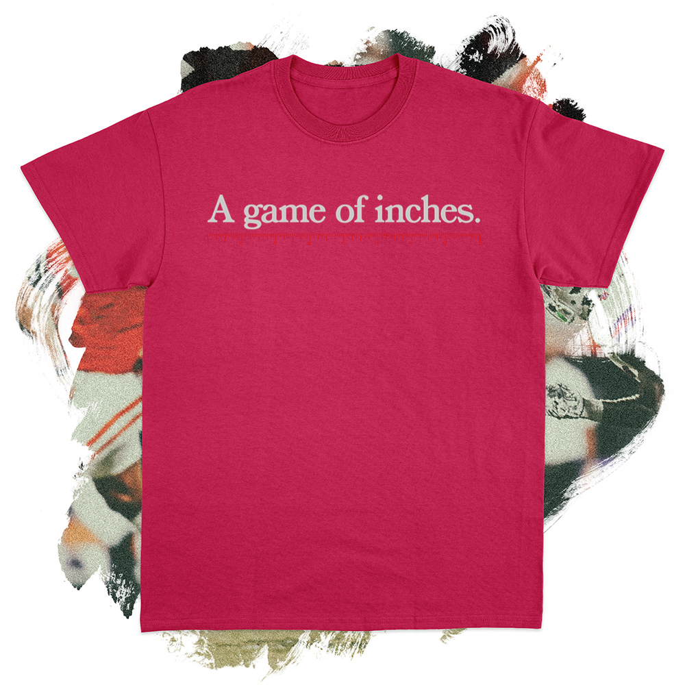 A Game of Inches Tee