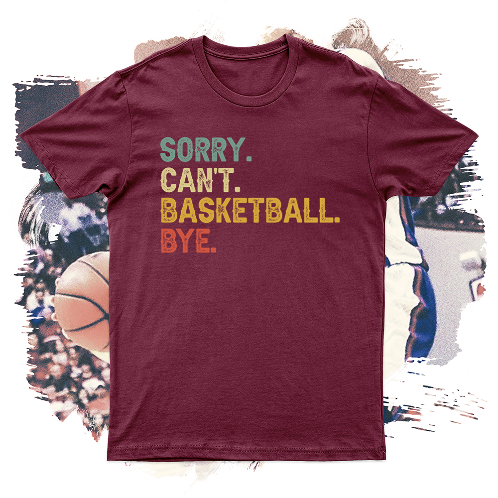 Sorry Can't Basketball Bye Soft Blend Tee