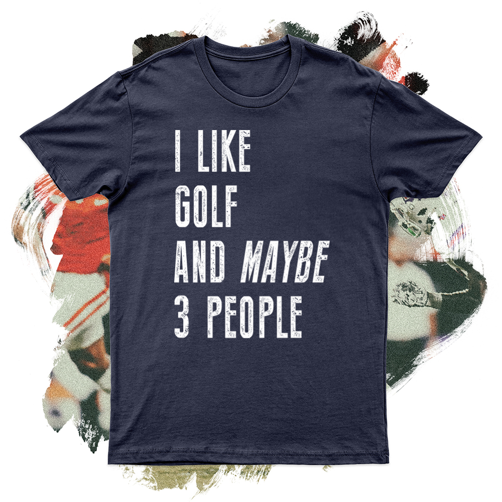 I like Golf and Maybe 3 People Soft Blend Tee