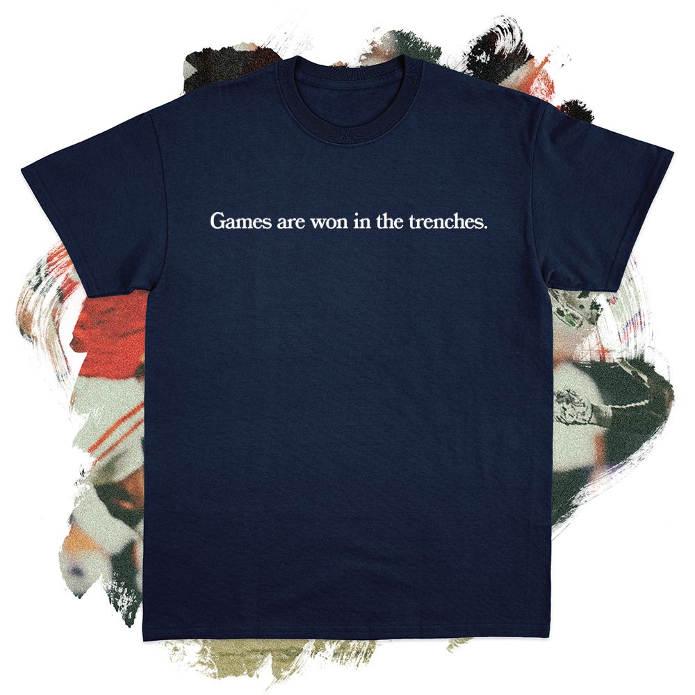 Games Are Won in the Trenches White Tee