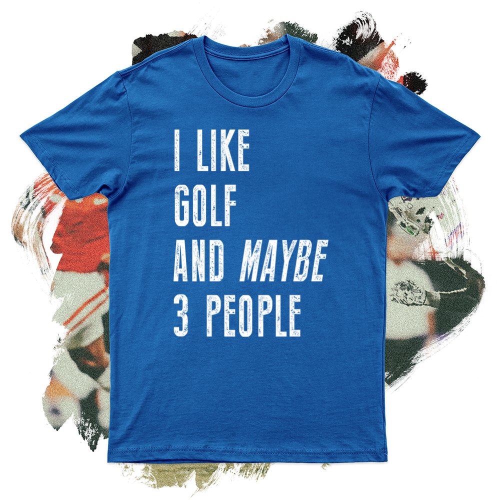I like Golf and Maybe 3 People Soft Blend Tee