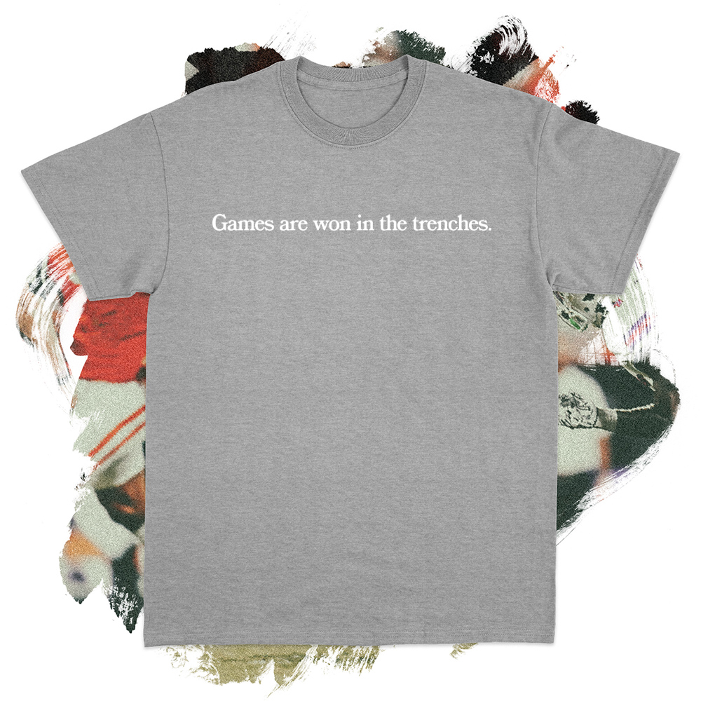 Games Are Won in the Trenches White Tee